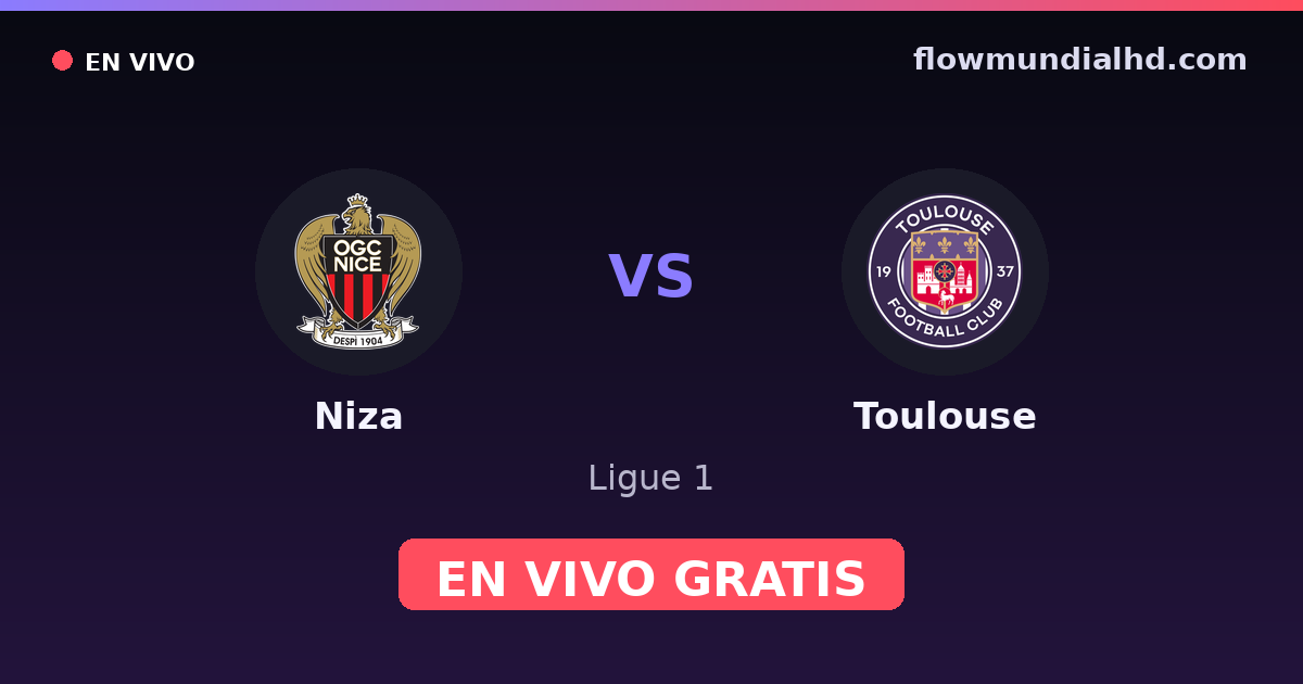 Niza vs Toulouse — Ligue 1 · historial y dónde ver en vivo gratis en FlowMundial HD