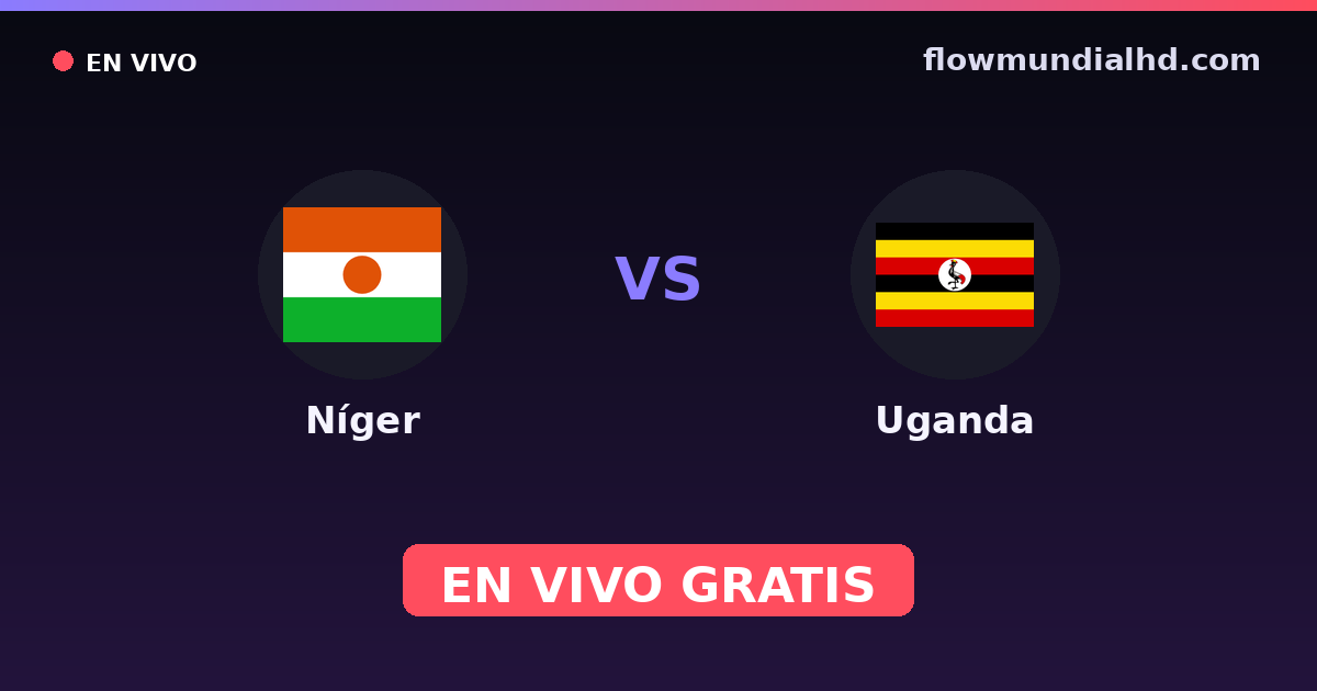Níger vs Uganda — Campeonato Africano de Naciones, Amistosos Internacionales · historial y dónde ver en vivo gratis en FlowMundial HD
