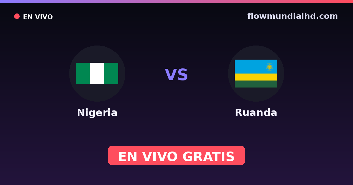 Nigeria vs Rwanda — Championnat d'Afrique des nations, World Cup Qual. CAF · historique et où regarder en direct gratuitement sur FlowMundial HD