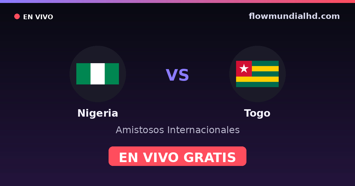 Nigeria vs Togo — Amistosos Internacionales, Otras competiciones · historial y dónde ver en vivo gratis en FlowMundial HD