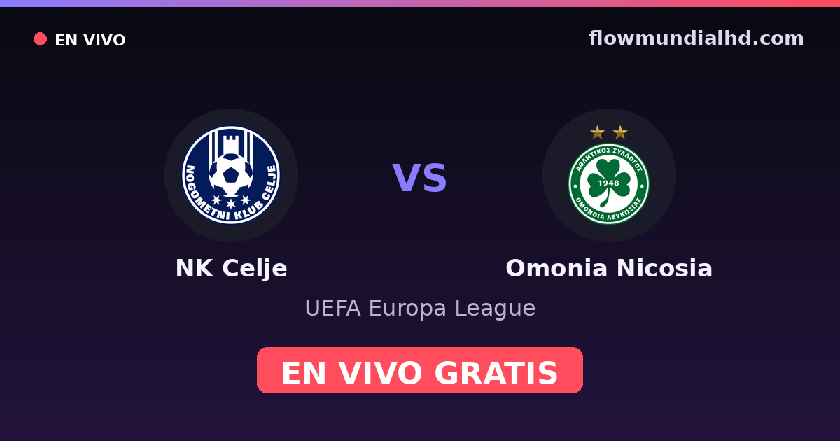 NK Celje vs Omonia Nicosia — UEFA Europa League · historial y dónde ver en vivo gratis en FlowMundial HD