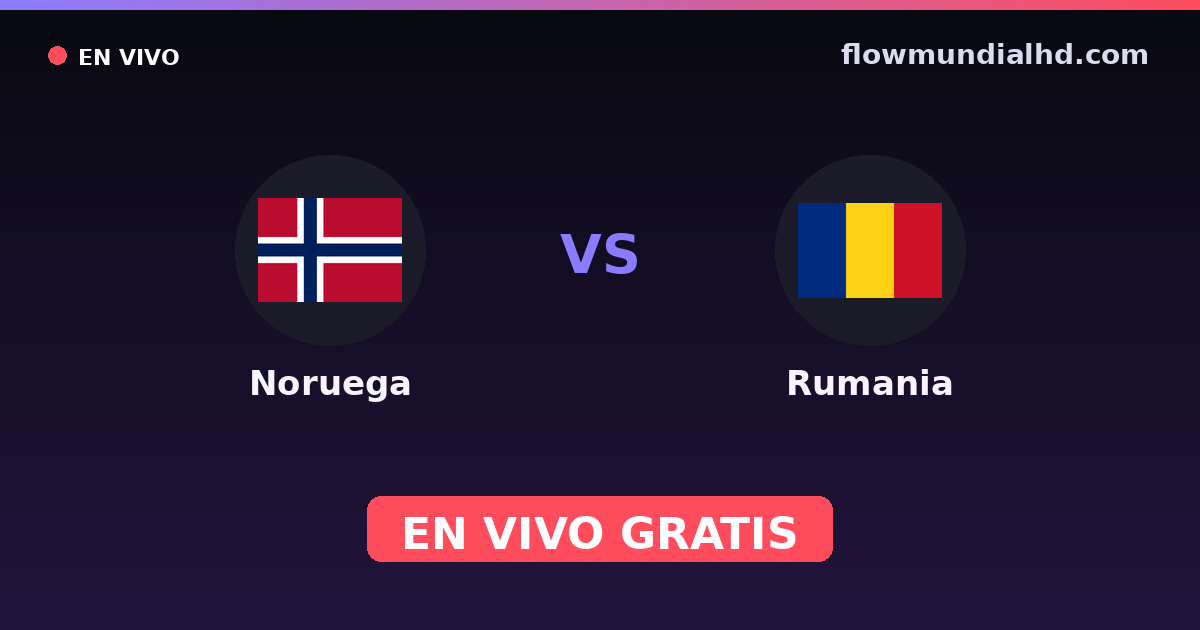 Norvège vs Roumanie — Qualifications Euro, UEFA Nations League · historique et où regarder en direct gratuitement sur FlowMundial HD