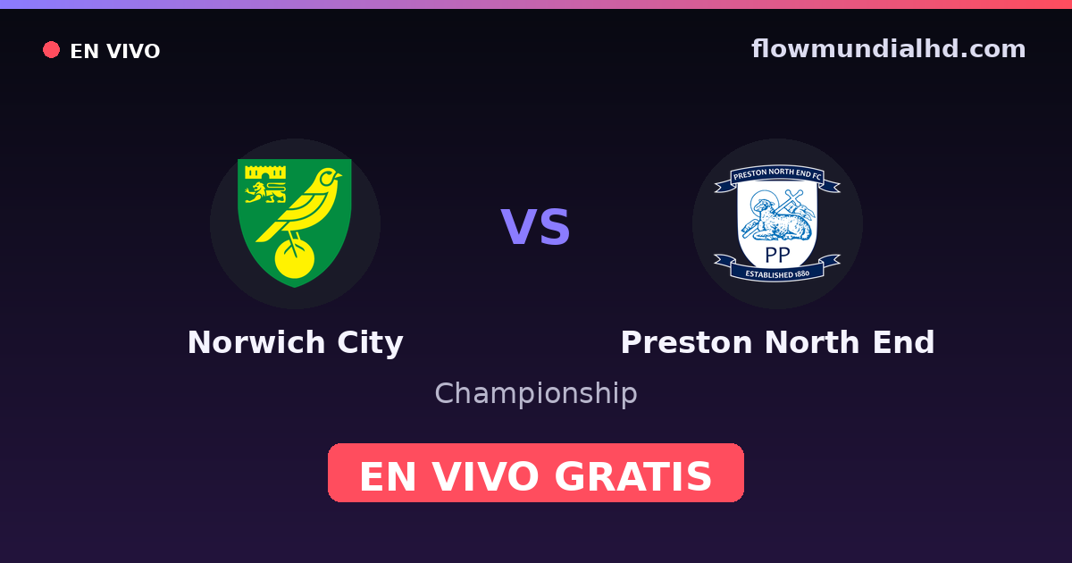Norwich City vs Preston North End — Championship · historial y dónde ver en vivo gratis en FlowMundial HD