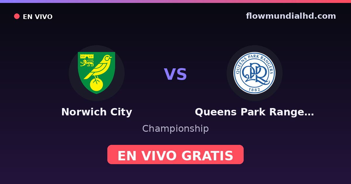Norwich City vs Queens Park Rangers — Championship · historial y dónde ver en vivo gratis en FlowMundial HD