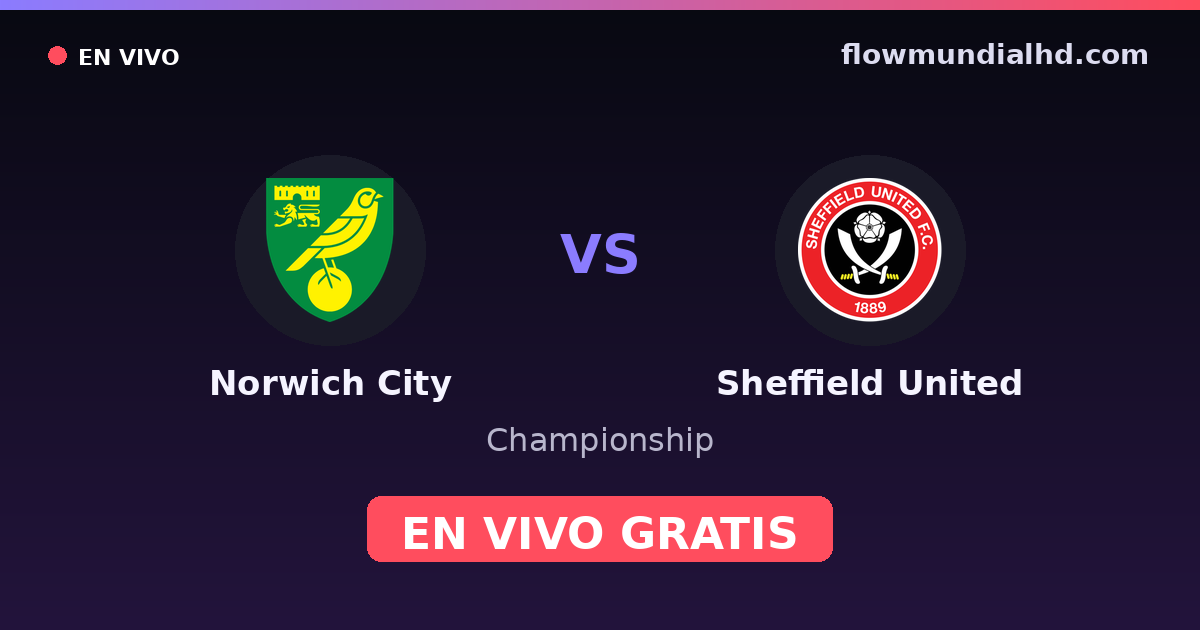 Norwich City vs Sheffield United — Championship · historial y dónde ver en vivo gratis en FlowMundial HD