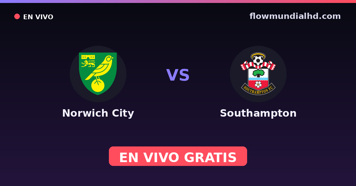 Norwich City vs Southampton — EFL Cup, Championship · historial y dónde ver en vivo gratis en FlowMundial HD