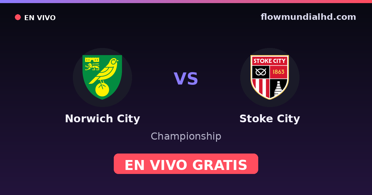 Norwich City vs Stoke City — Championship · historial y dónde ver en vivo gratis en FlowMundial HD