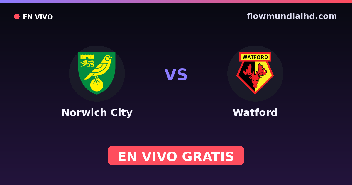 Norwich City vs Watford — EFL Cup, Championship · historial y dónde ver en vivo gratis en FlowMundial HD