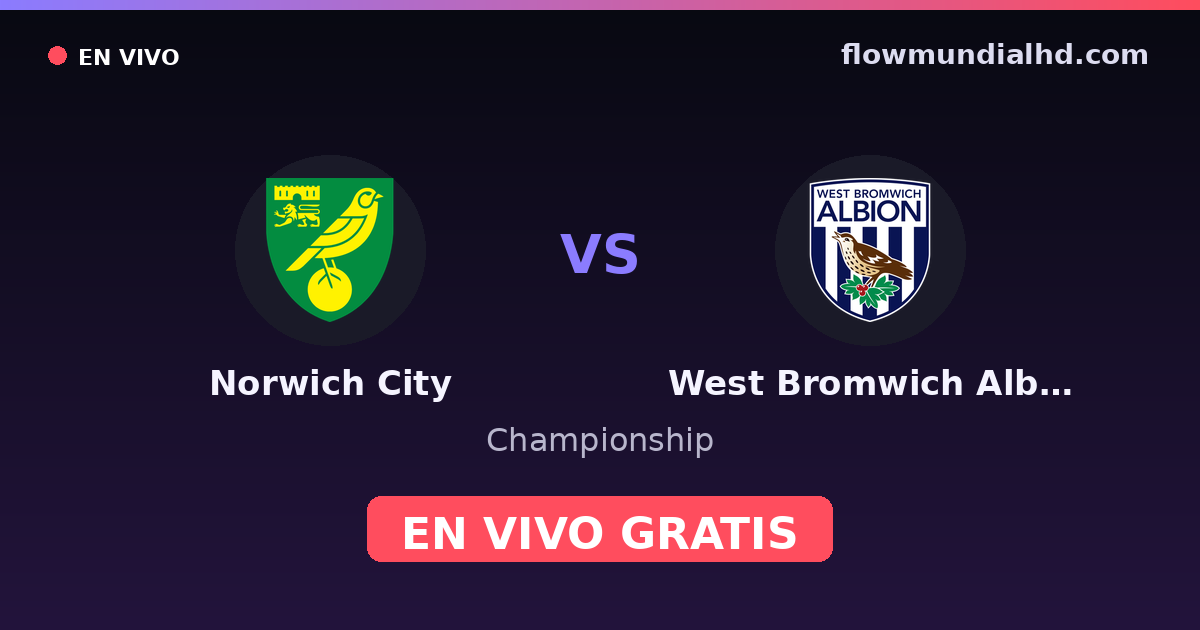 Norwich City vs West Bromwich Albion — Championship, FA Cup · historial y dónde ver en vivo gratis en FlowMundial HD