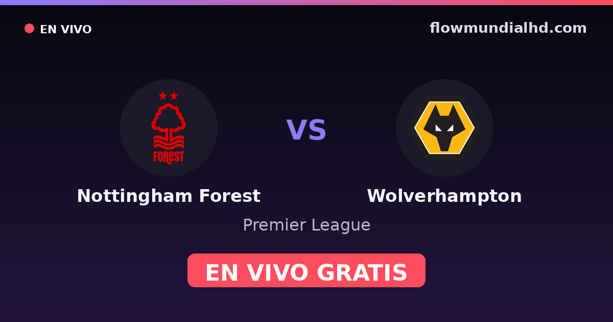 Nottingham Forest vs Wolverhampton — Premier League · historial y dónde ver en vivo gratis en FlowMundial HD