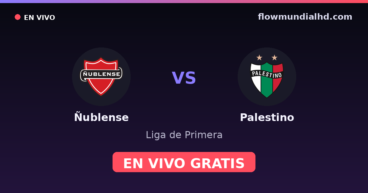 Ñublense vs Palestino — Liga de Primera · historial y dónde ver en vivo gratis en FlowMundial HD