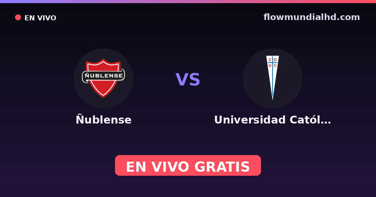 Ñublense vs Universidad Católica — Copa de la Liga , Liga de Primera · historial y dónde ver en vivo gratis en FlowMundial HD