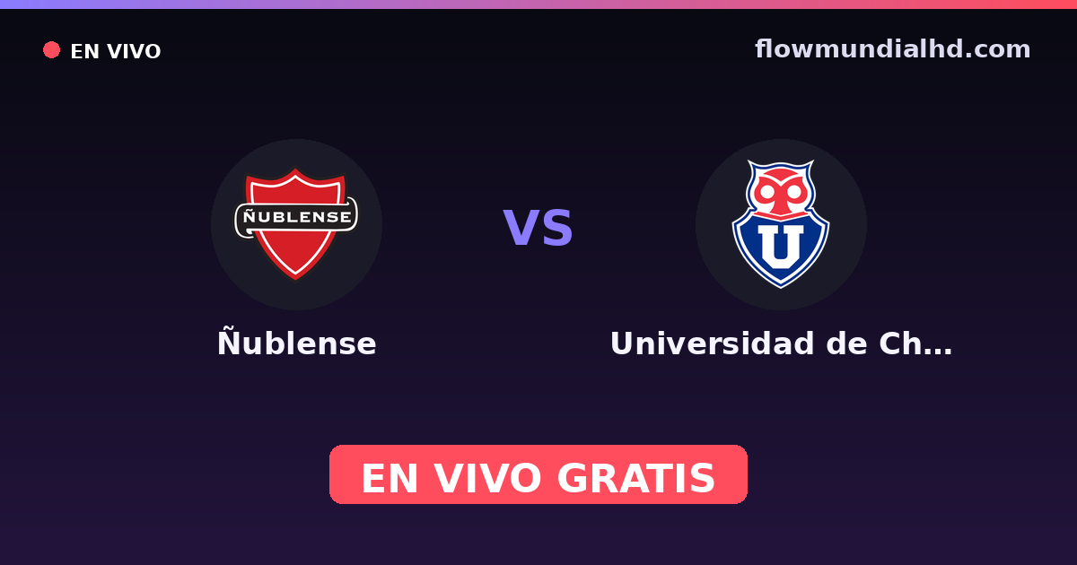 Ñublense vs Universidad de Chile — Copa Chile, Liga de Primera · historial y dónde ver en vivo gratis en FlowMundial HD