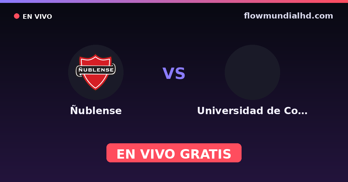 Ñublense vs Universidad de Concepción — Copa Chile, Copa de la Liga  · historial y dónde ver en vivo gratis en FlowMundial HD