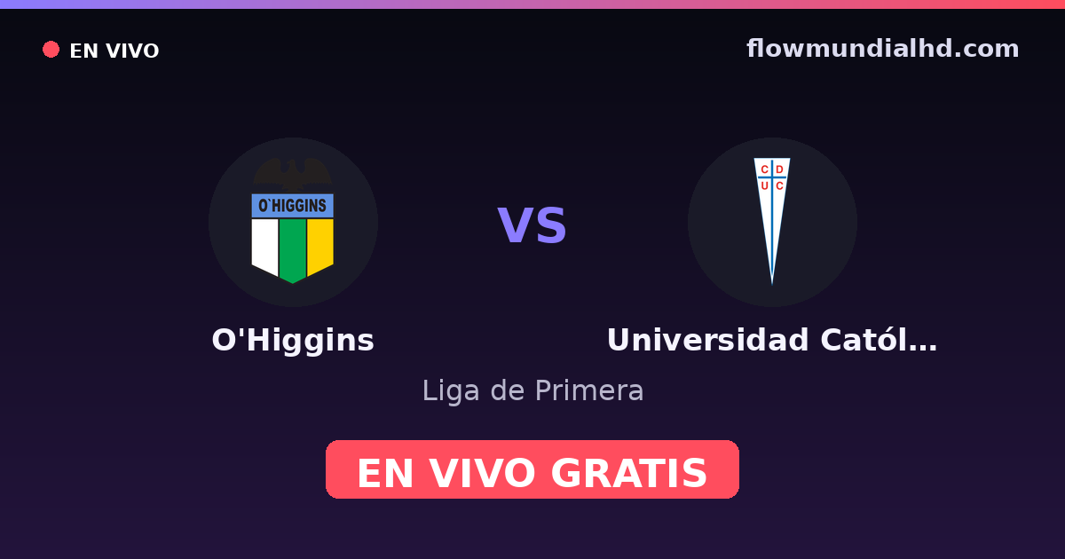 O'Higgins vs Universidad Católica — Liga de Primera · historial y dónde ver en vivo gratis en FlowMundial HD