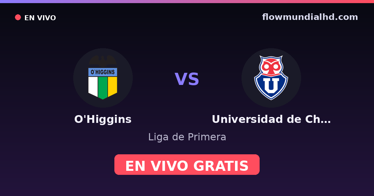 O'Higgins vs Universidad de Chile — Liga de Primera · historial y dónde ver en vivo gratis en FlowMundial HD