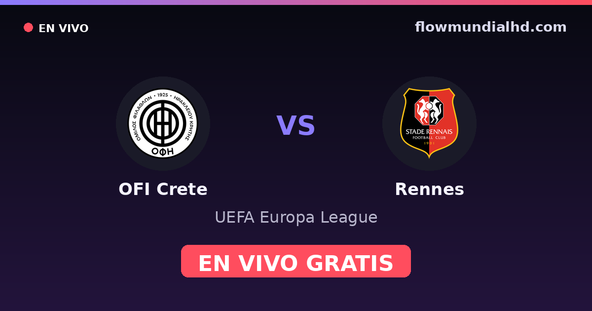 OFI Crete vs Rennes — UEFA Europa League · historial y dónde ver en vivo gratis en FlowMundial HD