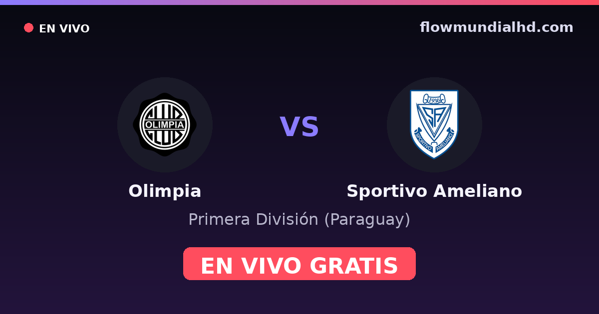 Olimpia vs Sportivo Ameliano — Primera División (Paraguay) · historial y dónde ver en vivo gratis en FlowMundial HD