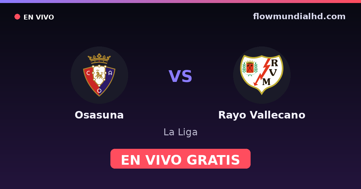 Osasuna vs Rayo Vallecano — La Liga · historial y dónde ver en vivo gratis en FlowMundial HD