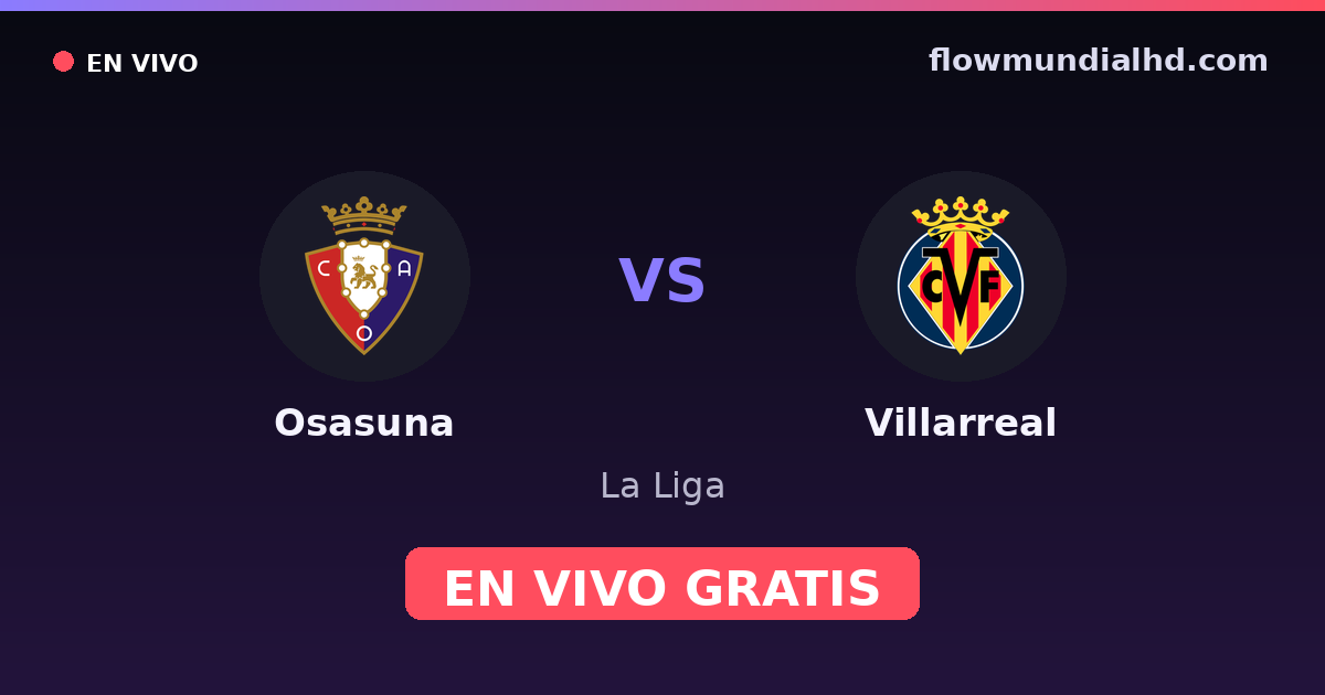 Osasuna vs Villarreal — La Liga · head-to-head and where to watch live free on FlowMundial HD
