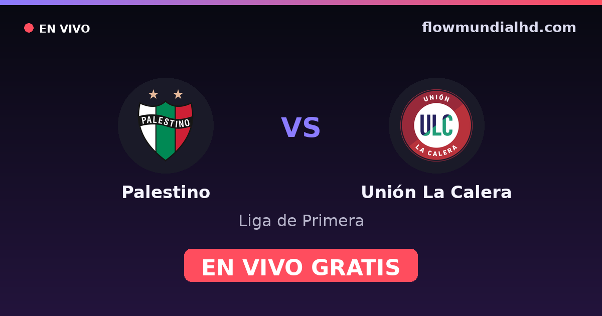Palestino vs Unión La Calera — Liga de Primera · historial y dónde ver en vivo gratis en FlowMundial HD