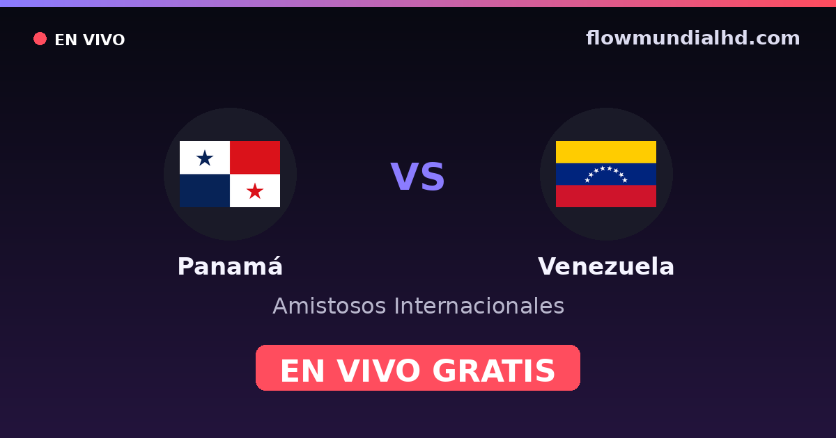 Panamá vs Venezuela — Amistosos Internacionales · historial y dónde ver en vivo gratis en FlowMundial HD