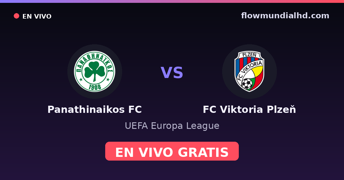 Panathinaikos FC vs FC Viktoria Plzeň — UEFA Europa League · historial y dónde ver en vivo gratis en FlowMundial HD