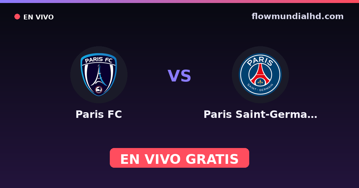 Paris FC vs Paris Saint-Germain — Coupe de France, Ligue 1 · historial y dónde ver en vivo gratis en FlowMundial HD