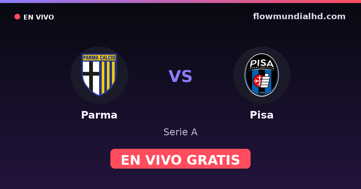 Parma vs Pisa — Serie A, Serie B · historial y dónde ver en vivo gratis en FlowMundial HD