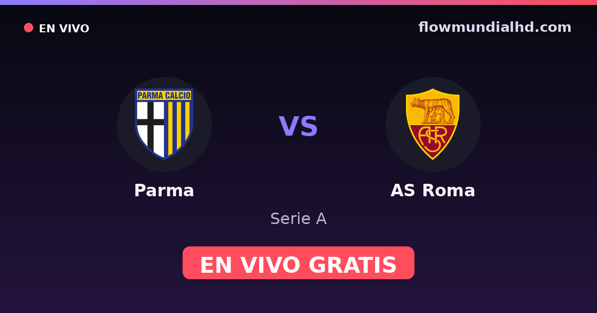 Parma vs AS Roma — Serie A · historial y dónde ver en vivo gratis en FlowMundial HD