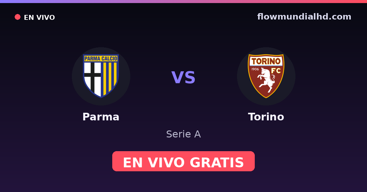 Parma vs Torino — Serie A · historial y dónde ver en vivo gratis en FlowMundial HD