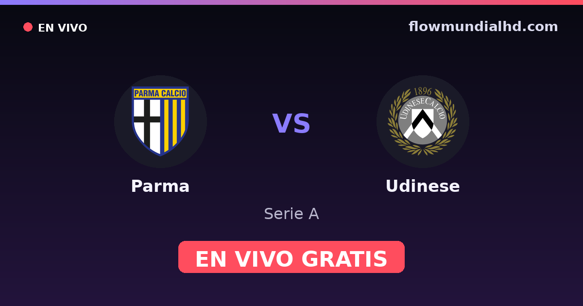 Parma vs Udinese — Serie A · historial y dónde ver en vivo gratis en FlowMundial HD