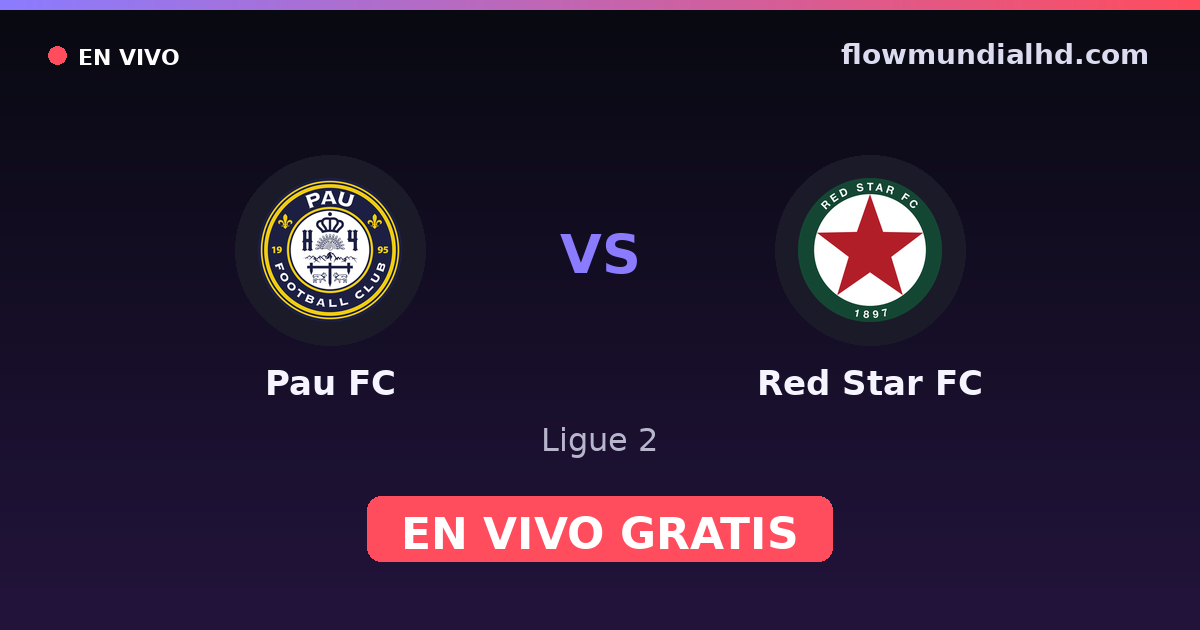 Pau FC vs Red Star FC — Ligue 2 · historial y dónde ver en vivo gratis en FlowMundial HD