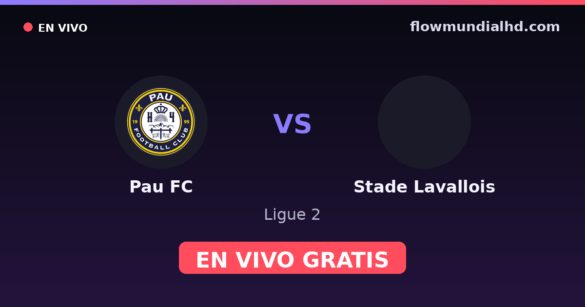Pau FC vs Stade Lavallois — Ligue 2 · historial y dónde ver en vivo gratis en FlowMundial HD