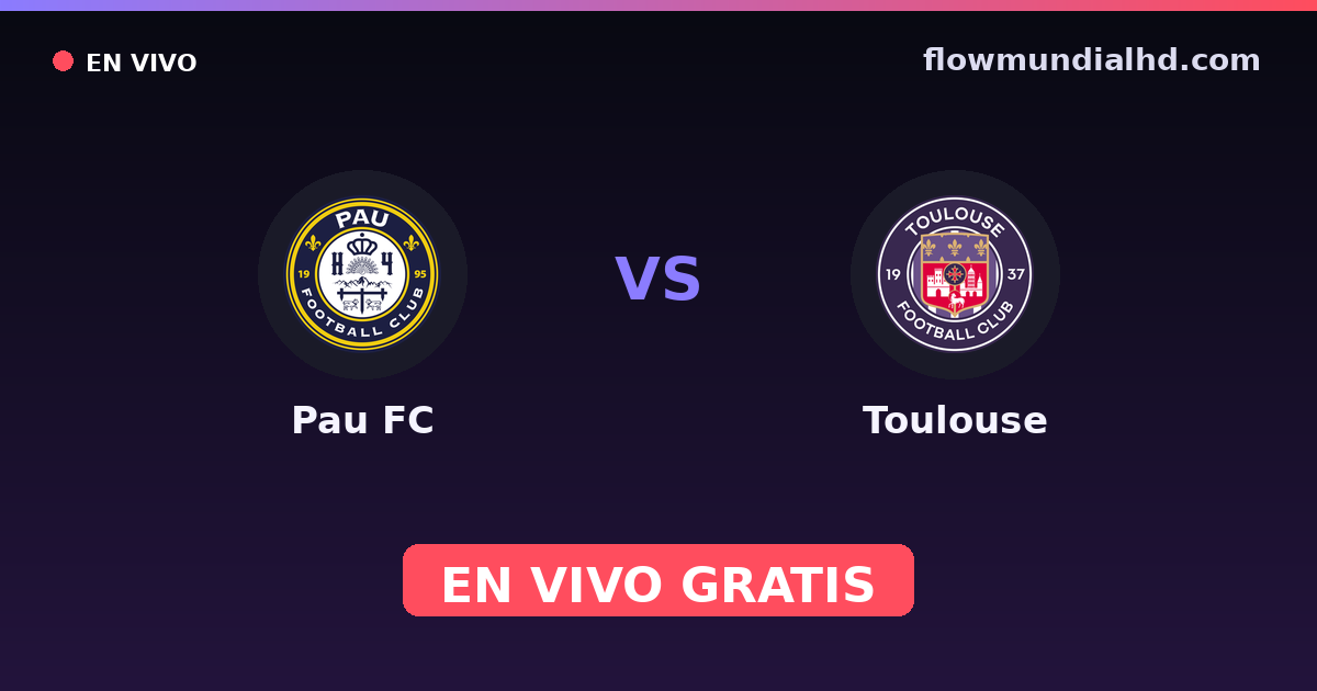 Pau FC vs Toulouse — Amistosos de clubes · historial y dónde ver en vivo gratis en FlowMundial HD