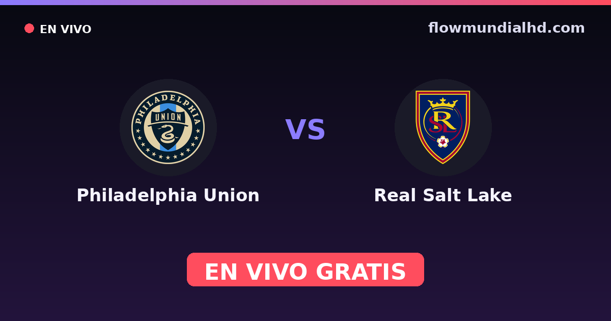 Philadelphia Union vs Real Salt Lake · Bilanz und wo man live und kostenlos zusehen kann auf FlowMundial HD