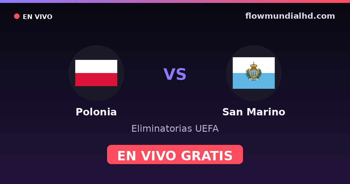 Pologne vs Saint-Marin — Qualifications UEFA · historique et où regarder en direct gratuitement sur FlowMundial HD