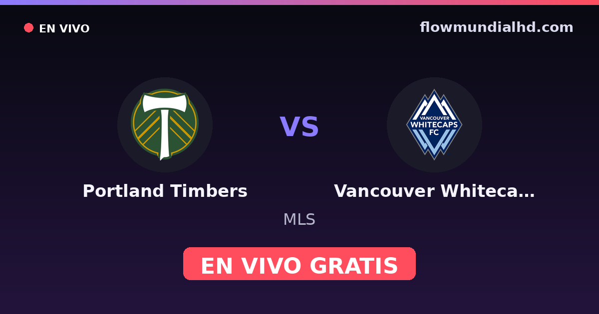 Portland Timbers vs Vancouver Whitecaps — MLS · histórico e onde assistir ao vivo grátis na FlowMundial HD