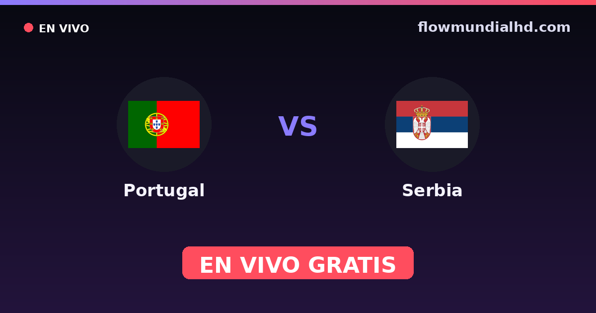 Portugal vs Serbia — Clasificacion Eurocopa, Eliminatorias UEFA · historial y dónde ver en vivo gratis en FlowMundial HD