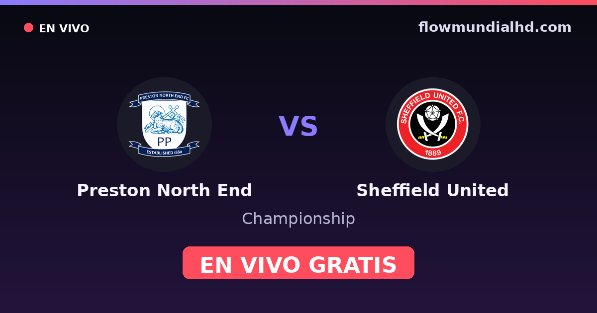 Preston North End vs Sheffield United — Championship · historial y dónde ver en vivo gratis en FlowMundial HD