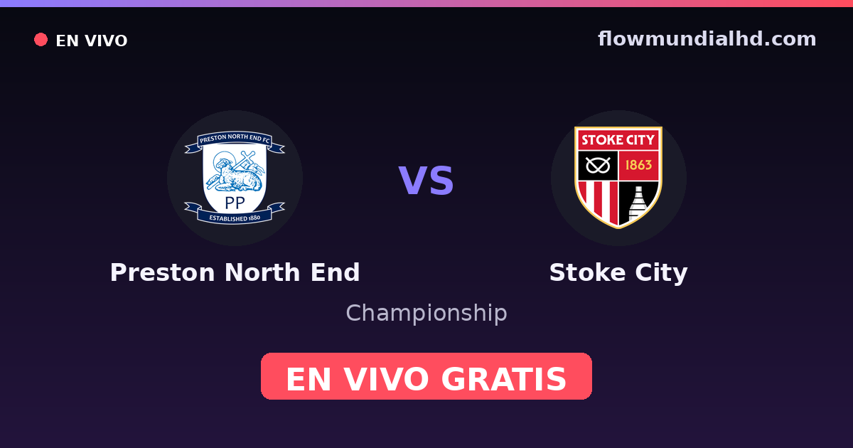Preston North End vs Stoke City — Championship · historial y dónde ver en vivo gratis en FlowMundial HD