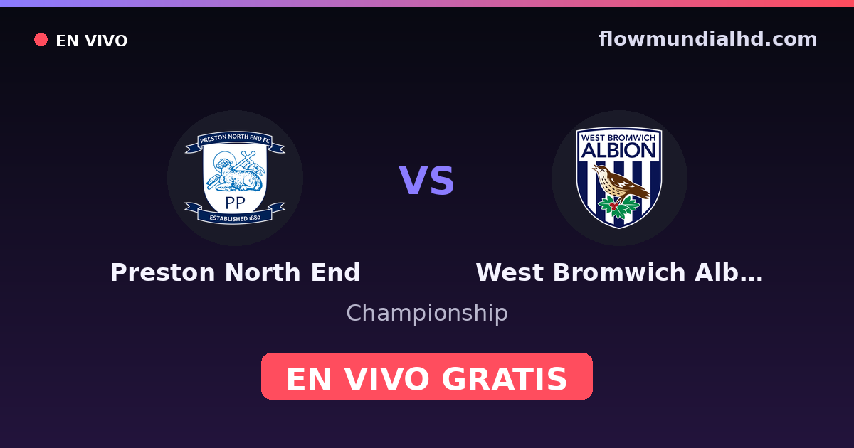 Preston North End vs West Bromwich Albion — Championship · historial y dónde ver en vivo gratis en FlowMundial HD