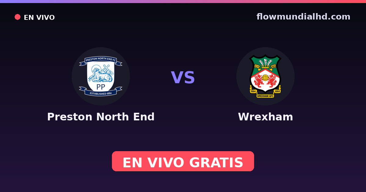 Preston North End vs Wrexham — EFL Cup, Championship · historial y dónde ver en vivo gratis en FlowMundial HD
