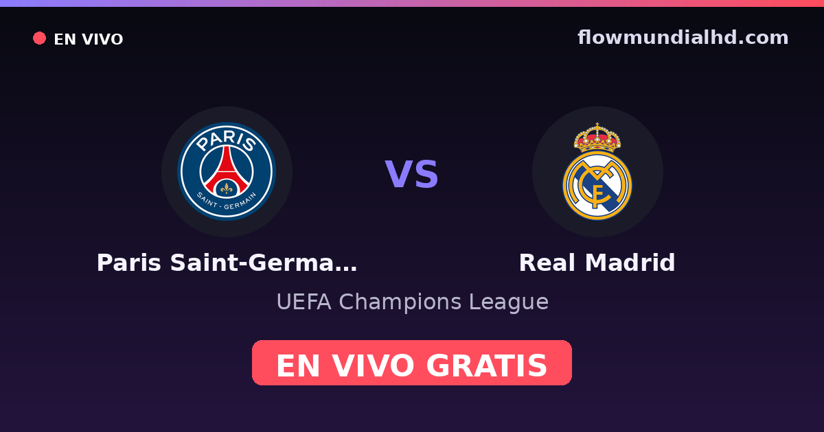 Paris Saint-Germain vs Real Madrid — UEFA Champions League · head-to-head and where to watch live free on FlowMundial HD