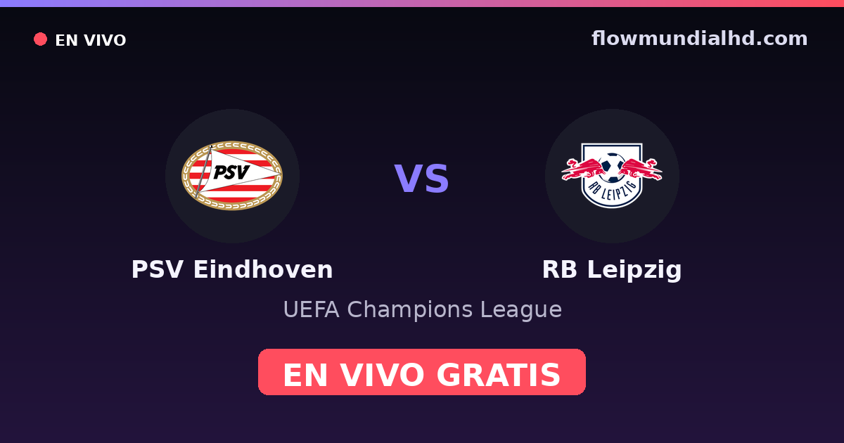PSV Eindhoven vs RB Leipzig — UEFA Champions League · head-to-head and where to watch live free on FlowMundial HD