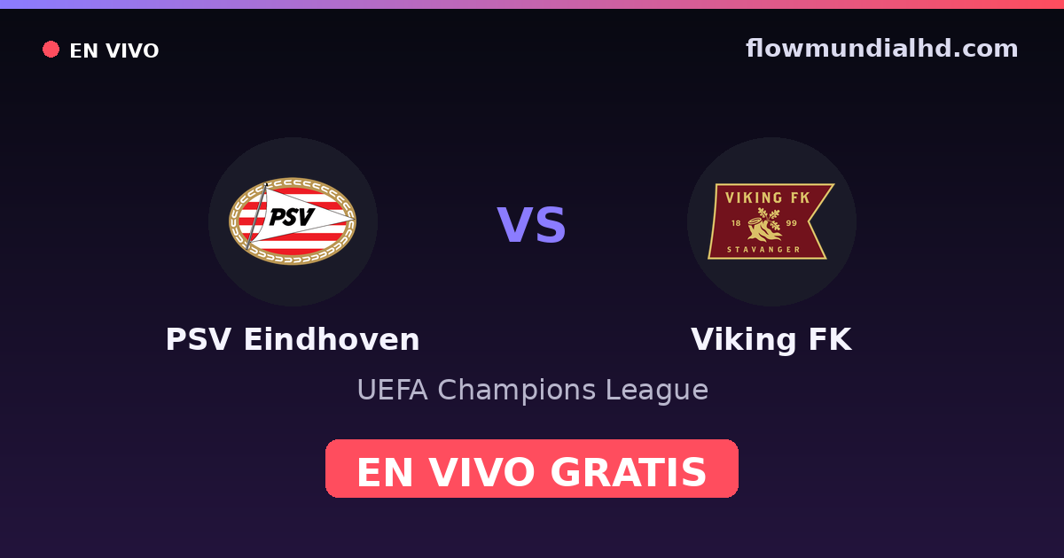 PSV Eindhoven vs Viking FK — UEFA Champions League · historial y dónde ver en vivo gratis en FlowMundial HD