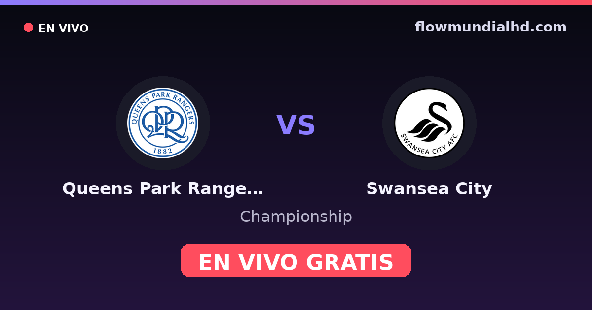 Queens Park Rangers vs Swansea City — Championship · historial y dónde ver en vivo gratis en FlowMundial HD