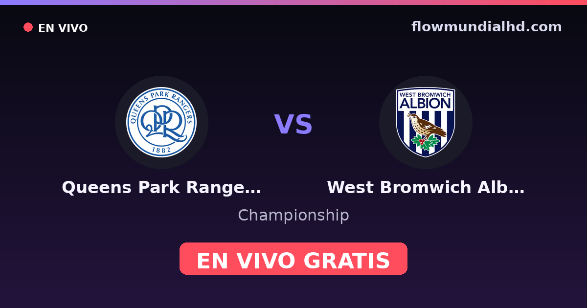 Queens Park Rangers vs West Bromwich Albion — Championship · historial y dónde ver en vivo gratis en FlowMundial HD