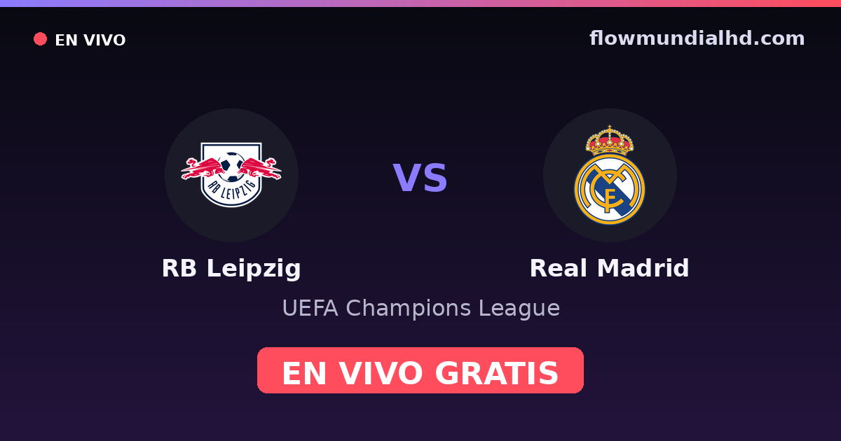 RB Leipzig vs Real Madrid — UEFA Champions League · head-to-head and where to watch live free on FlowMundial HD
