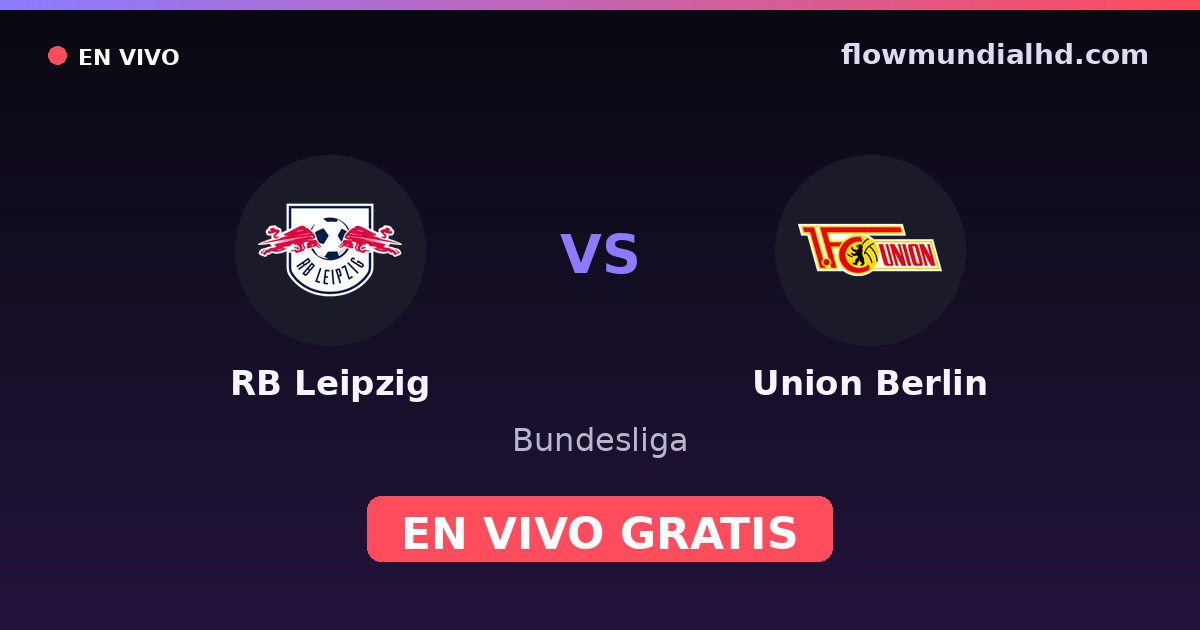 RB Leipzig vs Union Berlin — Bundesliga · historial y dónde ver en vivo gratis en FlowMundial HD